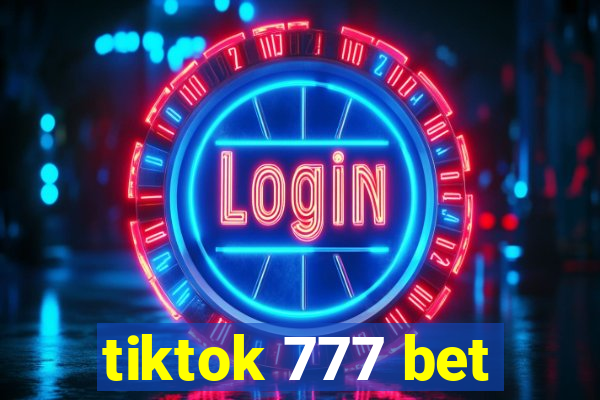 tiktok 777 bet